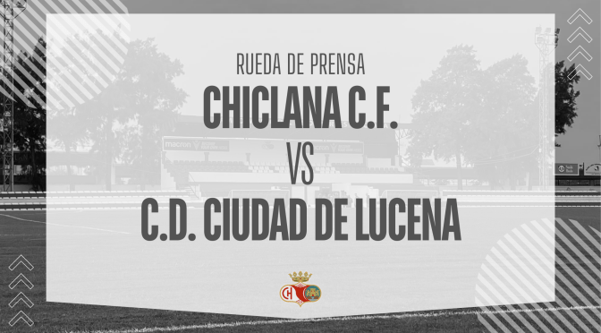 Rueda de prensa:  CHICLANA C.F. VS C.D. CIUDAD DE LUCENA (28/9/25)