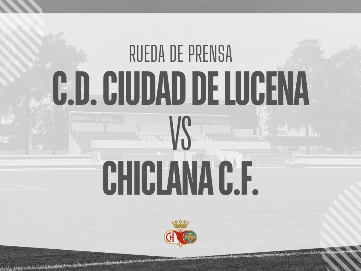 Rueda de prensa: C.D. CIUDAD DE LUCENA  VS CHICLANA C.F. (25/2/26)