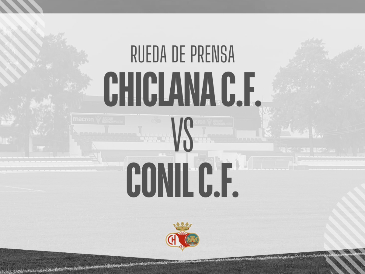 Rueda de prensa: CHICLANA C.F. VS CONIL C.F. (8/3/26)