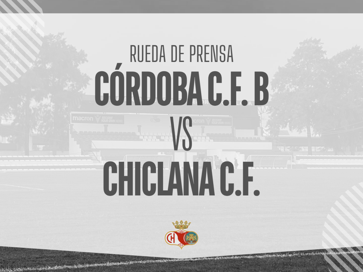 Rueda de prensa: CÓRDOBA C.F. B VS CHICLANA C.F. (28/3/26)
