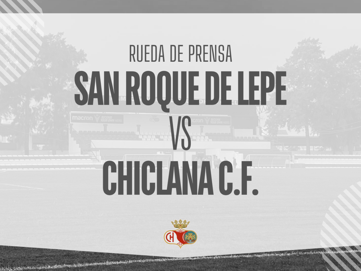 Rueda de prensa: SAN ROQUE DE LEPE VS CHICLANA C.F. (26/4/26)