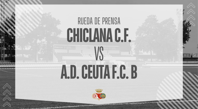 Rueda de prensa: CHICLANA C.F. VS A.D. CEUTA F.C. (3/4/26)