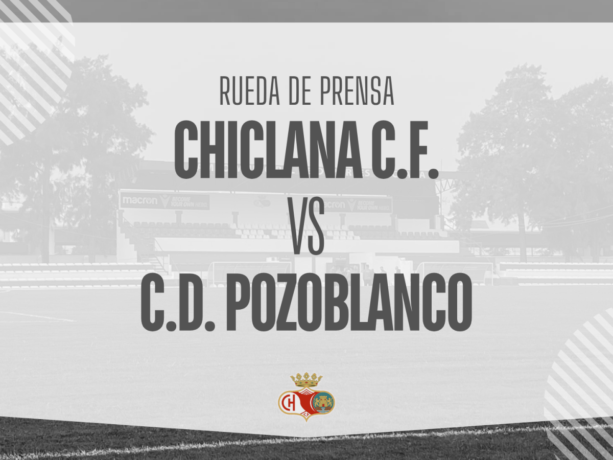 Rueda de prensa: CHICLANA C.F. VS C.D. POZOBLANCO (3/5/26)